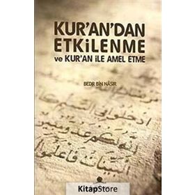 KURANDAN ETKILENME VE KURAN İLE AMEL ETME - GENEL