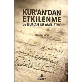 KURANDAN ETKILENME VE KURAN İLE AMEL ETME - GENEL