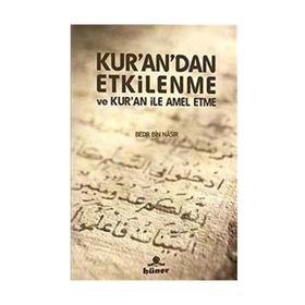 KURANDAN ETKILENME VE KURAN İLE AMEL ETME - GENEL
