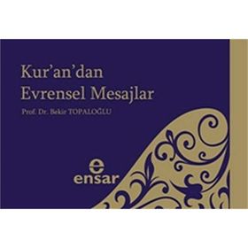KUR'AN'DAN EVRENSEL MESAJLAR - BEKIR TOPALOĞLU