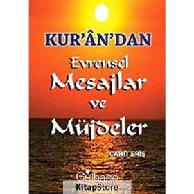 KURANDAN EVRENSEL MESAJLAR VE MÜJDELER - CAHIT ERIŞ