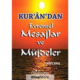 KURANDAN EVRENSEL MESAJLAR VE MÜJDELER - CAHIT ERIŞ