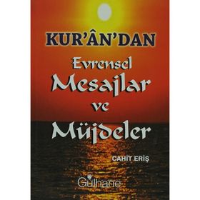 KURANDAN EVRENSEL MESAJLAR VE MÜJDELER - CAHIT ERIŞ