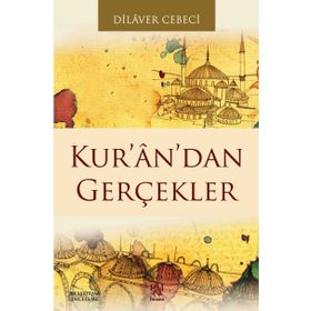 KUR'AN'DAN GERÇEKLER - DILAVER CEBECI