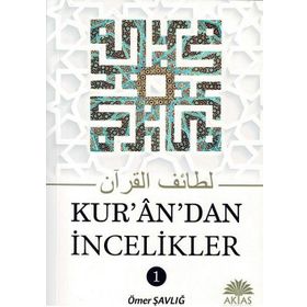 Kur’an’dan İncelikler - Ömer Şavlığ