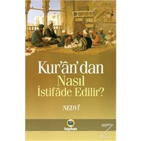 Kur’an’dan Nasıl İstifade Edilir - ebul hasen en nedvi