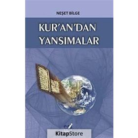 KUR'AN'DAN YANSIMALAR - NEŞET BILGE