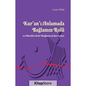 Kur’an’ı Anlamada Bağlamın Rolü ve Meallerdeki Bağlamsal Sorunlar - Fatih Tiyek