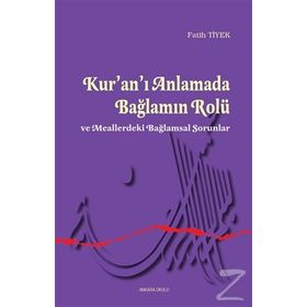 Kur’an’ı Anlamada Bağlamın Rolü ve Meallerdeki Bağlamsal Sorunlar - Fatih Tiyek