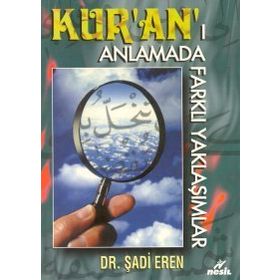 Kur’an’ı Anlamada Farklı Yaklaşımlar - Şadi Eren