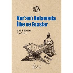 Kuran’I Anlamada İlke Ve Esaslar - Ebul Hasen En Nedvi