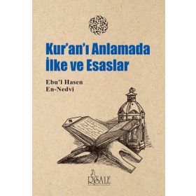Kuran’I Anlamada İlke Ve Esaslar - Ebul Hasen En Nedvi