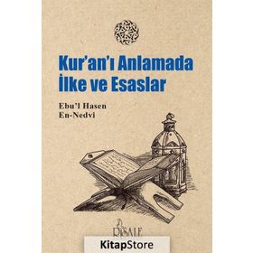 Kuran’I Anlamada İlke Ve Esaslar - Ebul Hasen En Nedvi