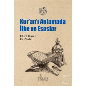 Kuran’I Anlamada İlke Ve Esaslar - Ebul Hasen En Nedvi