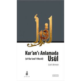 Kur’an’ı Anlamada Usul el-Kur’anu’l-Mecid - İzzet Derveze