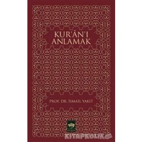 KUR`AN`I ANLAMAK - İSMAİL YAKIT