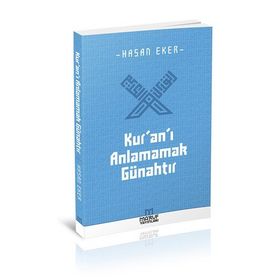 Kur’an’ı Anlamamak Günahtır - Hasan Eken