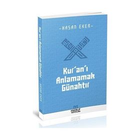 Kur’an’ı Anlamamak Günahtır - Hasan Eken