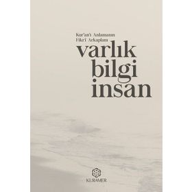 Kur’an’ı Anlamanın Fikri Arkaplanı Varlık Bilgi İnsan - Kollektif
