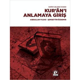 KUR'AN'I ANLAMAYA GİRİŞ - ABDULLAH YILDIZ, ŞEMSETTİN ÖZDEMİR (ISBN:9789753520997)