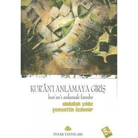 KUR'AN'I ANLAMAYA GİRİŞ - ABDULLAH YILDIZ, ŞEMSETTİN ÖZDEMİR (ISBN:9789753520997)