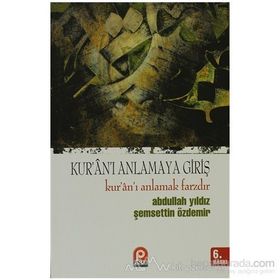 KUR'AN'I ANLAMAYA GİRİŞ - ABDULLAH YILDIZ, ŞEMSETTİN ÖZDEMİR (ISBN:9789753520997)