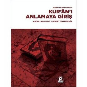 KUR'AN'I ANLAMAYA GİRİŞ - ABDULLAH YILDIZ, ŞEMSETTİN ÖZDEMİR (ISBN:9789753520997)