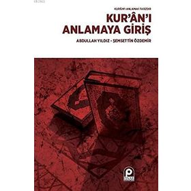KUR'AN'I ANLAMAYA GİRİŞ - ABDULLAH YILDIZ, ŞEMSETTİN ÖZDEMİR (ISBN:9789753520997)