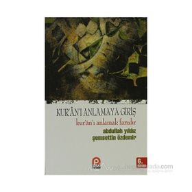 KUR'AN'I ANLAMAYA GİRİŞ - ABDULLAH YILDIZ, ŞEMSETTİN ÖZDEMİR (ISBN:9789753520997)