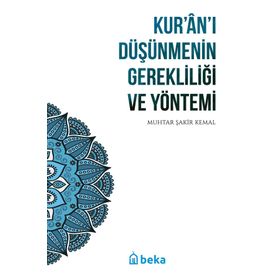 Kuran'ı Düşünmenin Gerekliliği ve Yöntemi Muhtar Şakir Kemal