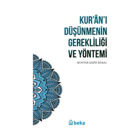 Kuran'ı Düşünmenin Gerekliliği ve Yöntemi Muhtar Şakir Kemal