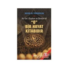 Kur'an'ı Duydum ve Gördüm ki! O Bir Hayat Kitabıdır