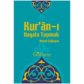 KUR'AN'I HAYATA TAŞIMAK - AHMET ÇAĞLAYAN