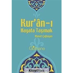 KUR'AN'I HAYATA TAŞIMAK - AHMET ÇAĞLAYAN