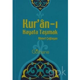 KUR'AN'I HAYATA TAŞIMAK - AHMET ÇAĞLAYAN