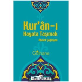 KUR'AN'I HAYATA TAŞIMAK - AHMET ÇAĞLAYAN
