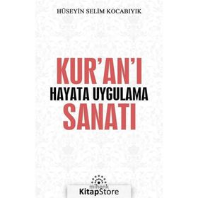 Kur'an'ı Hayata Uygulama Sanatı - Hüseyin Selim Kocabıyık