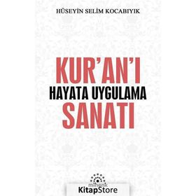 Kur'an'ı Hayata Uygulama Sanatı - Hüseyin Selim Kocabıyık