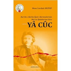 Kuranı Kerim Ayeti Kerimelerinin Muciz İfadelerine Göre Ya Cüc Musa Carullah Bigiyef