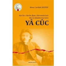 Kuranı Kerim Ayeti Kerimelerinin Muciz İfadelerine Göre Ya Cüc Musa Carullah Bigiyef