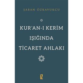 Kuranı Kerim Işığında Ticaret Ahlakı Şaban Özkavukçu