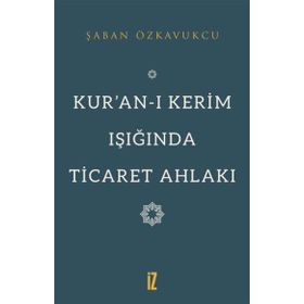 Kuranı Kerim Işığında Ticaret Ahlakı Şaban Özkavukçu