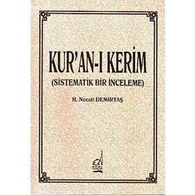 KUR`AN`I KERIM (SISTEMATIK BIR İNCELEME) - H NECATI DEMİRTAŞ