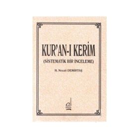 KUR`AN`I KERIM (SISTEMATIK BIR İNCELEME) - H NECATI DEMİRTAŞ
