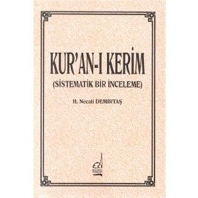 KUR`AN`I KERIM (SISTEMATIK BIR İNCELEME) - H NECATI DEMİRTAŞ