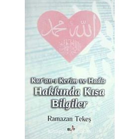 KURANI KERIM VE HADIS HAKKINDA KISA BILGILER - RAMAZAN TEKEŞ