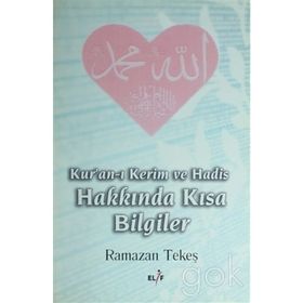 KURANI KERIM VE HADIS HAKKINDA KISA BILGILER - RAMAZAN TEKEŞ