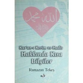 KURANI KERIM VE HADIS HAKKINDA KISA BILGILER - RAMAZAN TEKEŞ
