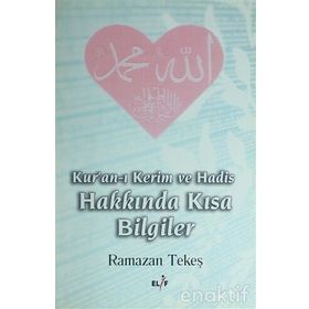 KURANI KERIM VE HADIS HAKKINDA KISA BILGILER - RAMAZAN TEKEŞ