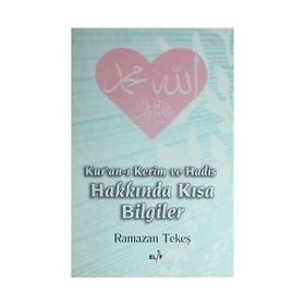 KURANI KERIM VE HADIS HAKKINDA KISA BILGILER - RAMAZAN TEKEŞ